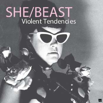Album She/Beast: Violent Tendencies