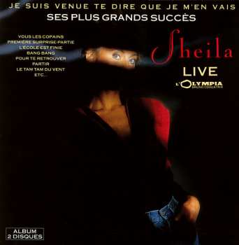 Album Sheila: Je Suis Venue Te Dire Que Je M'En Vais - Ses Plus Grands Succès 