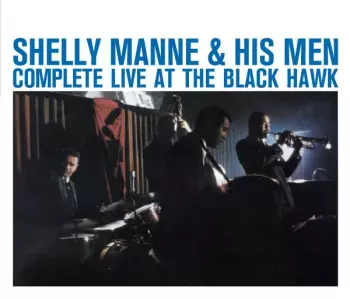 Shelly Manne & His Men: Complete Live At The Black Hawk
