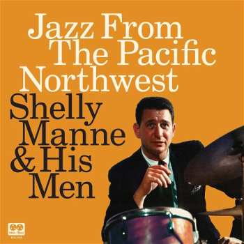 Album Shelly Manne: Jazz From The Pacific Northwest