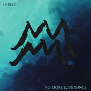 Album Shellz: No More Love Songs