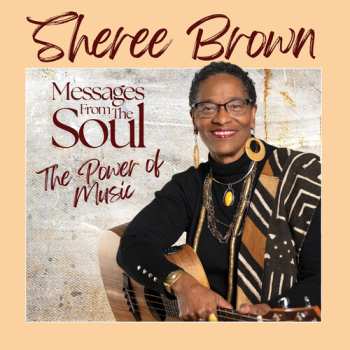 Album Sheree Brown: Messages From The Soul: Power Of Music