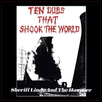 Sheriff Lindo: Ten Dubs That Shook The World
