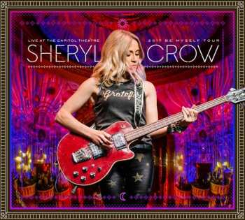 Album Sheryl Crow: Live At The Capitol Theatre: 2017 Be Myself Tour