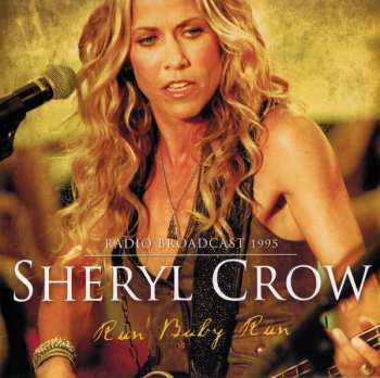 Album Sheryl Crow: Run Baby Run (Radio Broadcast 1995)