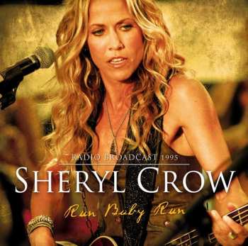 CD Sheryl Crow: Run Baby Run (Radio Broadcast 1995) 466999