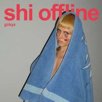 Album Shi Offline: Golaya