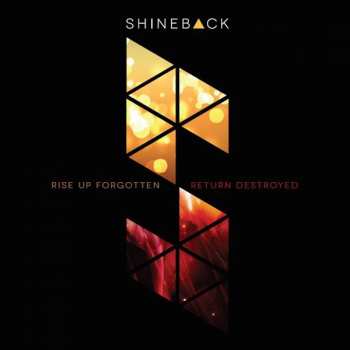 CD Shineback: Rise Up Forgotten, Return Destroyed 452127