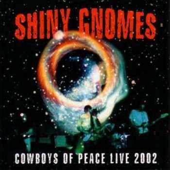 Album Shiny Gnomes: Cowboys Of Peace Live 2002