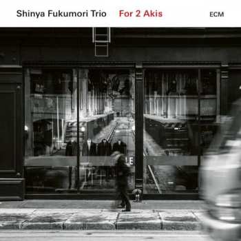 Album Shinya Fukumori Trio: For 2 Akis