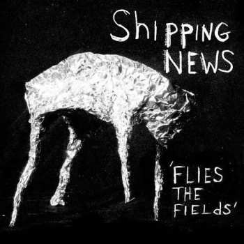 Album Shipping News: Flies The Fields
