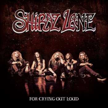 CD Shiraz Lane: For Crying Out Loud 13002