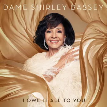 Shirley Bassey: I Owe It All To You