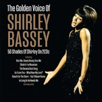 2CD Shirley Bassey: The Golden Voice Of Shirley Bassey - 50 Shades Of Shirley On 2CDs 474906