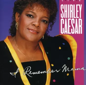 Shirley Caesar: I Remember Mama