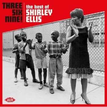 Album Shirley Ellis: Three Six Nine! - The Best Of Shirley Ellis