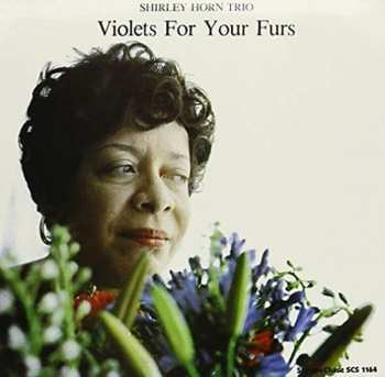 Album Shirley Horn Trio: Violets For Your Furs