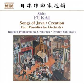 CD Shiro Fukai: Songs Of Java • Creation • Four Parodies For Orchestra 435267