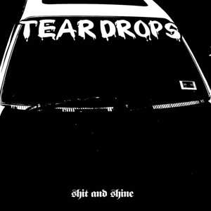 Album Shit And Shine: Teardrops