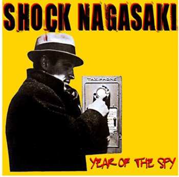 Album Shock Nagasaki: Year Of The Spy
