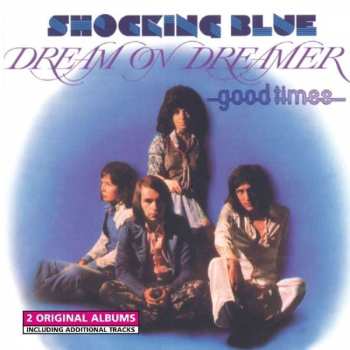 Album Shocking Blue: Dream On Dreamer & Good Times