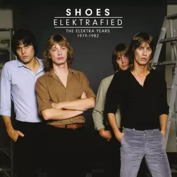 Shoes: Elektrafied: The Elektra Years 1979-1982
