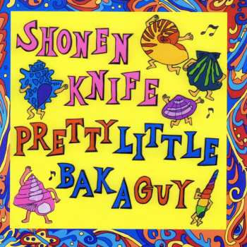 CD Shonen Knife: Pretty Little Baka Guy 347675