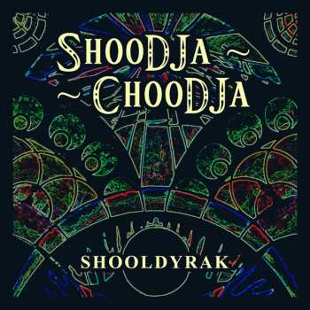 Album Shoodja-choodja: Shooldyrak
