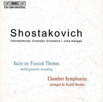 Dmitri Shostakovich: Suite On Finnish Themes / Chamber Symphonies