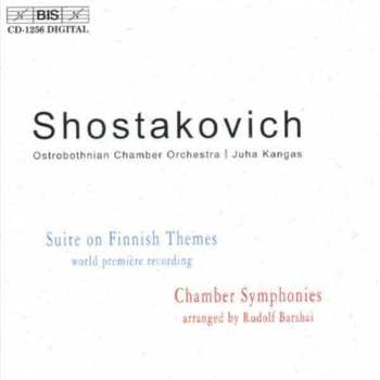 CD Dmitri Shostakovich: Suite On Finnish Themes / Chamber Symphonies 403092