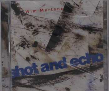 2CD Wim Mertens: Shot And Echo / A Sense Of Place 474954