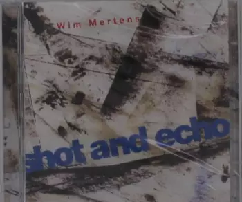 Wim Mertens: Shot And Echo