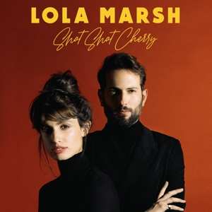 Album Lola Marsh: Shot Shot Cherry