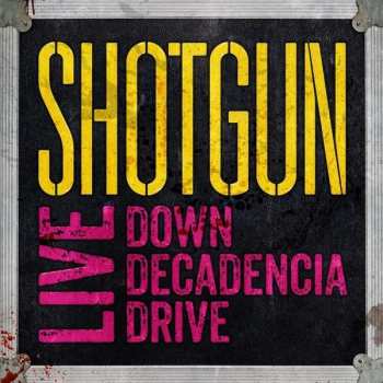 Album Shotgun: Live: Down Decadencia Drive