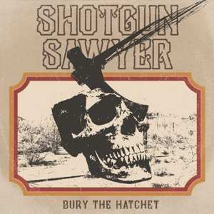 Album Shotgun Sawyer: Bury The Hatchet