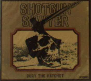 CD Shotgun Sawyer: Bury The Hatchet 273075