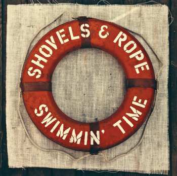 Shovels And Rope: Swimmin' Time