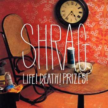 Album Shrag: Life! Death! Prizes!