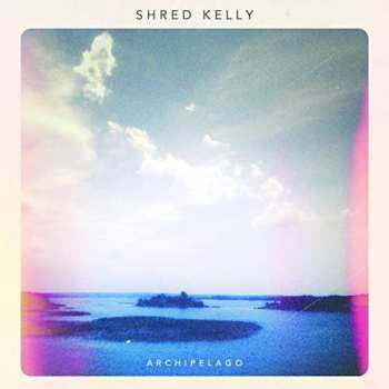 CD Shred Kelly: Archipelago 497797