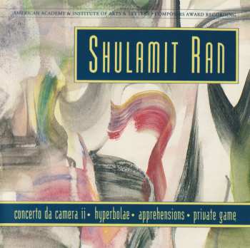 Album Shulamit Ran: Concerto Da Camera II • Hyperbolae • Apprehensions • Private Game
