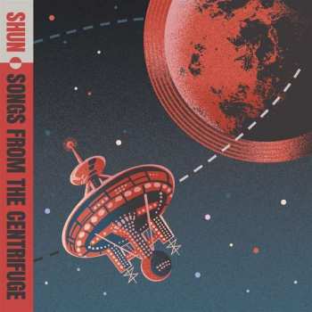 Album Shun: Songs From The Centrifuge