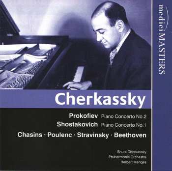 Shura Cherkassky: Prokofiev - Shostakovich - Chasins - Poulenc - Stravinsky - Beethoven