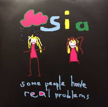 2LP Sia: Some People Have Real Problems 538223