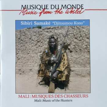 Sibiri Samaké: Djitoumou Kono - Mali: Musiques Des Chasseurs = Mali: Music Of The Hunters