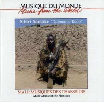 CD Sibiri Samaké: Djitoumou Kono - Mali: Musiques Des Chasseurs = Mali: Music Of The Hunters 431872