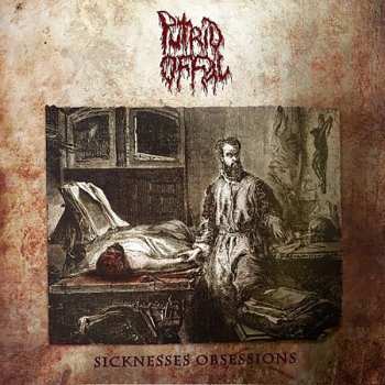 Album Putrid Offal: Sicknesses Obsessions