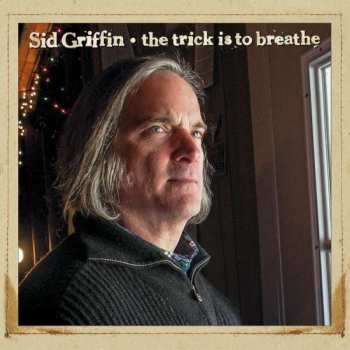 Album Sid Griffin: The Trick Is To Breathe