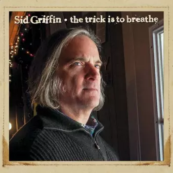 Sid Griffin: The Trick Is To Breathe
