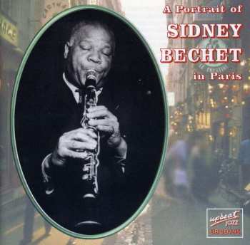 Sidney Bechet: A Portrait Of Sidney Be
