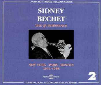 Album Sidney Bechet: The Quintessence / New York - Paris - Boston (1944-1958)